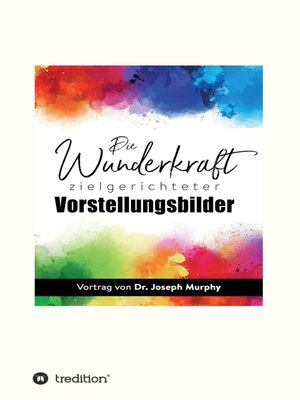 cover image of Die Wunderkraft zielgerichteter Vorstellungsbilder